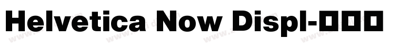 Helvetica Now Displ字体转换